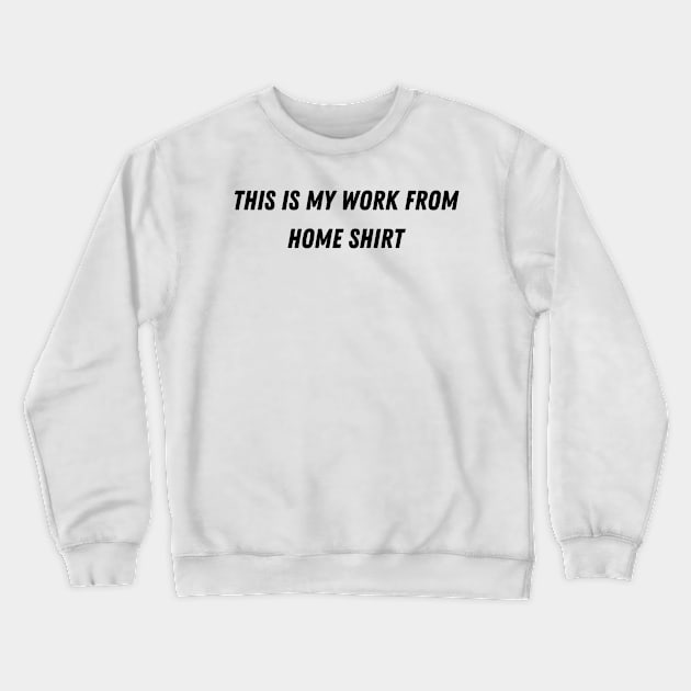 This is my work from home shirt Crewneck Sweatshirt by AustaArt